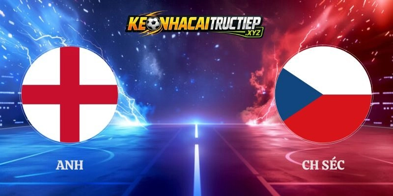 Soi Kèo Anh vs CH Séc 01h45 07/10 UEFA Nations League